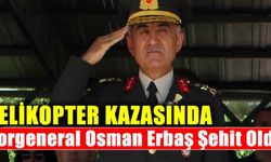 Korgeneral Osman Erbaş Tatvan'daki helikopter kazasında şehit oldu