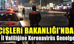 İçişleri Bakanlığı'ndan 81 ile koronavirüs tedbirleri genelgesi