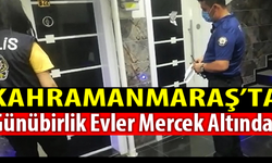 Kahramanmaraş'ta günübirlik evlere baskın!