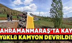 Kahramanmaraş'ta kaya yüklü kamyondevrildi!