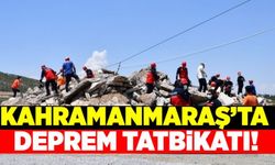 Kahramanmaraş'ta deprem tatbikatı gerçekleştirildi!