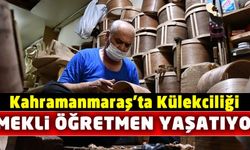 Kahramanmaraş'ta külekçilik zanaatını emekli öğretmen yaşatmaya çalışıyor