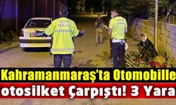 Kahramanmaraş'ta otomobille motosiklet çarpıştı: 3 yaralı