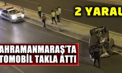Kahramanmaraş’ta Sümbüllü Yolunda otomobil takla attı: 2 yaralı