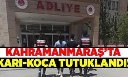 Kahramanmaraş'ta hırsızlık şüphelisi karı-koca tutuklandı!