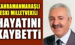 Kahramanmaraşlı eski milletvekili Mehmet Ali Özpolat hayatını kaybetti