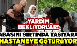 Tunceli'de babasını hastaneye sırtında yaşıyor!