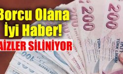 Borcu olanlara müjde! Faizler siliniyor!