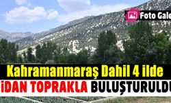 Kahramanmaraş dahil 4 ilde fidanlar toprakla buluşturuldu!
