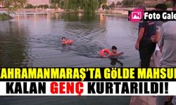 Kahramanmaraş'ta göle giren genç mahsur kaldı!