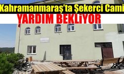 Kahramanmaraş'ta Şekerci Camii’nin inşaatı devam ediyor!