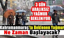 Beklenen yağış Kahramanmaraş'a 22 Eylül Çarşamba günü geliyor