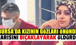 Bursa'da cani baba kızının gözü önünde eşini katletti!