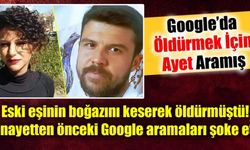 Eski eşi Neslihan Yılmaz'ı öldüren Anıl Karaman Google'da öldürmek için ayet aramış