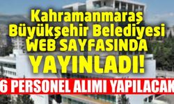 Kahramanmaraş Büyükşehir Belediyesi web sayfasında yayınladı! 16 personel alımı yapılacak!