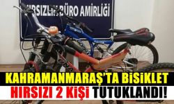 Kahramanmaraş'ta bisiklet hırsızları tutuklandı!