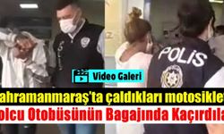 Kahramanmaraş'ta çaldıkları motosikleti yolcu otobüsünün bagajında kaçırdılar
