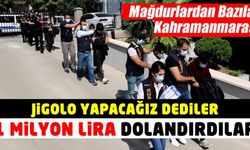 Jigolo yapacağız dediler, 1 milyon lira dolandırdılar! Kahramanmaraş'ta var