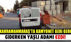 Kahramanmaraş'ta kamyonun çarptığı yaşlı adam yaralandı!