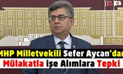 MHP'li Sefer Aycan'dan kamuya mülakatla işe alımlara tepki