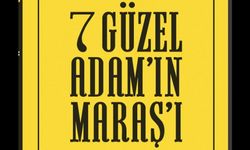 Yedi Güzel Adamın Kalbindeki Maraş! 7 Güzel Adam’ın Maraşı Kitabı