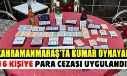 Kahramanmaraş'ta kumar oynayan 16 kişi operasyonda yakalandı!