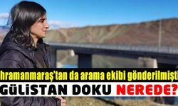 Kahramanmaraş'tan da arama ekibi gönderilmiştir! Gülistan Doku Nerede?