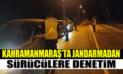Kahramanmaraş'ta jandarmadan sürücülere denetim!