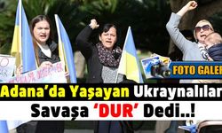 Adana'da yaşayan Ukraynalılar Savaşa 'DUR' dedi