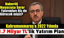 Kahramanmaraş şehir merkezine 2022 yılında 1.7 Milyar TL'lik yatırım planı
