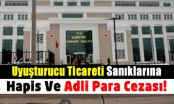 Kahramanmaraş'ta uyuşturucu ticareti sanıklarına hapis ve para cezası!