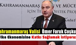 Kahramanmaraş Valisi Ömer Faruk Coşkun: İlimiz Türkiye’nin altın ve mücevher sektöründe en yüksek iş gücü ve üretim kapasitesine sahip 2. kenti konumunda