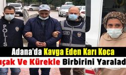 Adana'da kavga eden evli çift bıçak ve kürekle birbirini yaraladı!