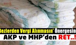 AKP ve MHP bebek ve hasta bezlerinden vergi alınması konusunda ısrarlı!