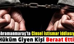 Kahramanmaraş'ta Cinsel İstismar İddiasıyla 8 Yıldır Cezaevinde Bulunan Sanık Beraat Etti.