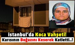 İstanbul'da Karısıyla Tartışan Koca Dehşeti Yaşattı: Çocuklarının Gözü Önünde Karısının Boğazını Kesti!