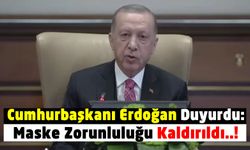 Cumhurbaşkanı Erdoğan'dan Beklenen Son Dakika Açıklaması! Maske Zorunluluğu Kaldırıldı!