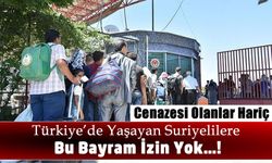 Göç İdaresi Başkanı Ünlü: 'Bundan Sonra Suriyelilere bayrama özel izin yok'