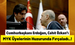 Erdoğan'dan Cahit Özkan'a: Bizi Yoruyorsun Şahsi İkbalini Düşünüyorsun!