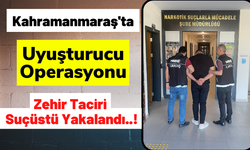 Kahramanmaraş'ta Polis Ekipleri Uyuşturucu Tacirini Suçüstü Yakaladı!