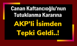 AKP'li Hüseyin Çelik, Canan Kaftancıoğlu'nun Tutuklanmasına 'Karar Çok Yanlış' Diyerek Tepki Gösterdi