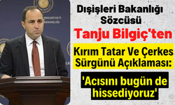 Dışişleri Bakanlığı Sözcüsü: 'Çerkes Sürgünü' olarak adlandırılan bu trajedinin acısını bugün de hissediyoruz
