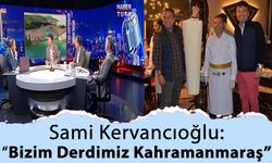 Sami Kervancıoğlu'nun Misafir Ettiği Ayrıcalıklı Rotalar Ekibi Kahramanmaraş'ı Anlattı!