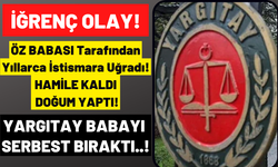 Mersin'de Mide Bulandıran Olay! Öz Kızına Yıllarca İstismarda Bulunan Baba 'Zorla Olmadı' Dedi Serbest Kaldı!