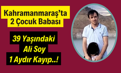 Kahramanmaraş'ta Yaşayan 39 yaşındaki Ali Soy 1 Aydır Kayıp!