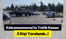 Kahramanmaraş’ta Hafif Ticari Araç İle Otomobil Çarpıştı: 3 Kişi Yaralandı!