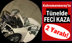 Kahramanmaraş'ta Tünelde Feci Kaza: Araçlar Hurdaya Döndü!