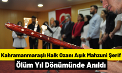 Aşık Mahzuni Şerif Vefatının 20. Yılında Kahramanmaraş'ta Anıldı!