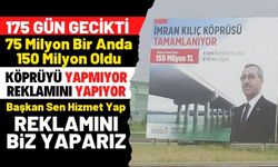 Kahramanmaraş Önsen Köprüsü 175 gün gecikti köprüyü değil reklamını yapıyor