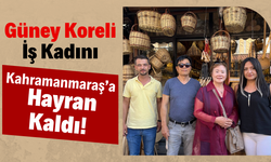 Güney Koreli İş Kadını Boon Sook Kim Kahramanmaraş’a Hayran Kaldı!